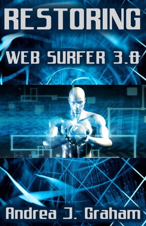 Restoring: Web Surfer 3.0 Web Surfer Series, #3Żҽҡ[ Andrea J. Graham ]