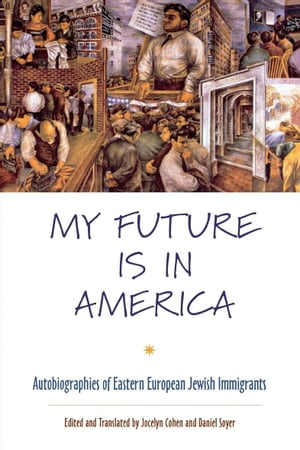ŷKoboŻҽҥȥ㤨My Future Is in America Autobiographies of Eastern European Jewish ImmigrantsŻҽҡ[ Jocelyn Cohen ]פβǤʤ24ߤˤʤޤ