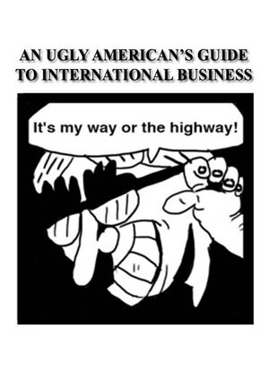 An Ugly American’s Guide to International Business