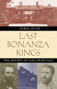 Last Bonanza Kings The Bourns of San Francisco【電子書籍】 Ferol Egan