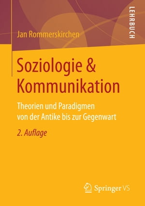 Soziologie & Kommunikation Theorien und Paradigmen von der Antike bis zur Gegenwart