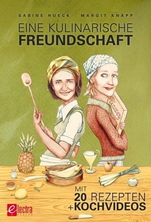 Eine kulinarische Freundschaft - Enhanced Edition Mit 20 Rezepten + KochvideosŻҽҡ[ Sabine Hueck ]