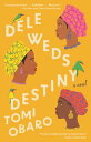 Dele Weds Destiny A novel【電子書籍】[ Tomi Obaro ]