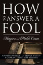 How to Answer a Fool Answering Foolish People Wisely- a Guaranteed Stress Reliever【電子書籍】 Marlon Carson