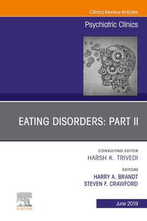 Eating Disorders: Part II, An Issue of Psychiatric Clinics of North America