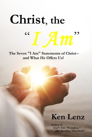 Christ, the "I Am": ー and What He Offers Us!