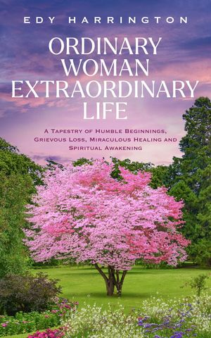 楽天楽天Kobo電子書籍ストアOrdinary Woman Extraordinary Life【電子書籍】[ Edy Harrington ]