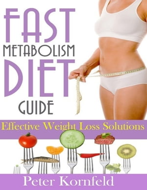 ŷKoboŻҽҥȥ㤨Fast Metabolism Diet Guide: Effective Weight Loss SolutionsŻҽҡ[ Peter Kornfeld ]פβǤʤ334ߤˤʤޤ