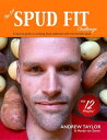 The DIY Spud Fit Challenge A How-To Guide To Tackling Food Addiction With The Humble Spud