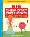 Big Chemistry Experiments for Little Kids A First Science Book for Ages 3 to 5【電子書籍】 Dr. Megan Olivia Hall PhD, MEd