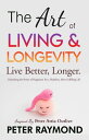 ŷKoboŻҽҥȥ㤨The Art of Living and Longevity Live Better, Longer - Unleashing the Power of Happiness for a Healthier, More Fulfilling Life Inspired by Peter Attia OutliveŻҽҡ[ Peter Raymond ]פβǤʤ150ߤˤʤޤ