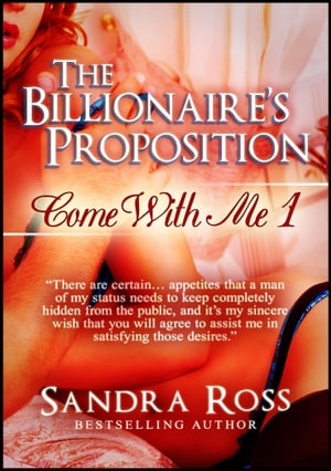 The Billionaire's Proposition (Come With Me 1)