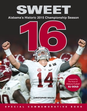 Sweet 16 Alabama's Historic 2015 Championship SeasonŻҽҡ[ Christopher Walsh ]