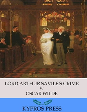 Lord Arthur Saviles CrimeŻҽҡ[ Oscar Wilde ]