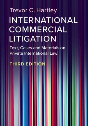International Commercial Litigation Text, Cases and Materials on Private International Law