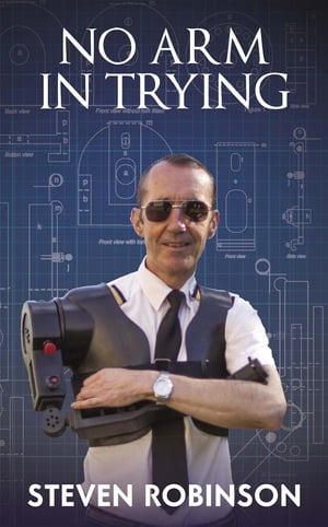 No Arm In Trying【電子書籍】[ Steven Robinson B.E.M. ]