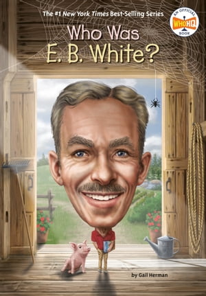 Who Was E. B. White 【電子書籍】 Gail Herman