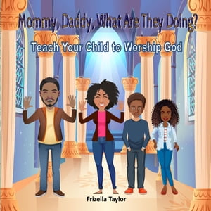 ŷKoboŻҽҥȥ㤨Mommy, Daddy, What Are They Doing? Teach Your Child to Worship GodŻҽҡ[ Frizella Taylor ]פβǤʤ552ߤˤʤޤ