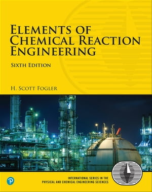 Elements of Chemical Reaction Engineering【電子書籍】 H. Fogler