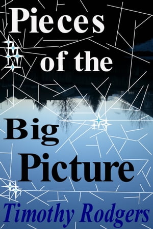 Pieces of the Big Picture: Poetry【電子書籍】[ Timothy Rodgers ]