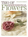 Trio of Dimensional Flowers Create 3 beautiful three-dimentional flowers using machine quilting, patchwork and applique techniques【電子書籍】[ Pauline Ineson ]