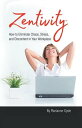 Zentivity How to Eliminate Chaos, Stress, and Discontent in Your Workplace.