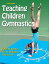 Teaching Children Gymnastics【電子書籍】[ Peter H. Werner ]