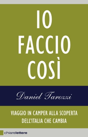 Io faccio cos? Viaggio in camper alla scoperta dell'Italia che cambiaŻҽҡ[ Daniel Tarozzi ]