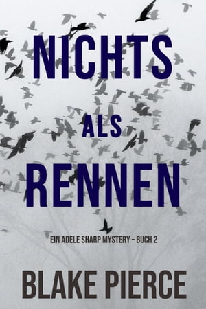 Nichts Als Rennen (Ein Adele Sharp Mystery ? Buch 2)【電子書籍】[ Blake Pierce ]