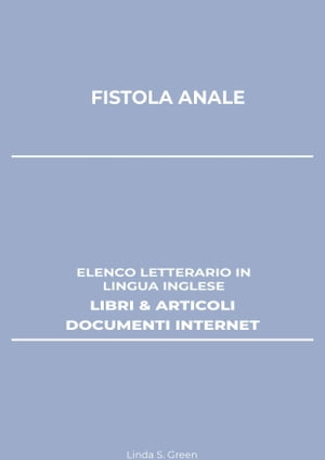 ŷKoboŻҽҥȥ㤨Fistola Anale: Elenco Letterario in Lingua Inglese: Libri & Articoli, Documenti InternetŻҽҡ[ Linda S. Green ]פβǤʤ964ߤˤʤޤ