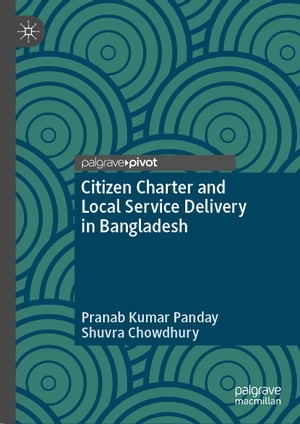 Citizen Charter and Local Service Delivery in BangladeshŻҽҡ[ Pranab Kumar Panday ]