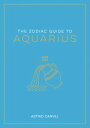 The Zodiac Guide to Aquarius The Ultimate Guide to Understanding Your Star Sign,...