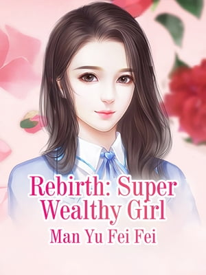 Rebirth: Super Wealthy Girl Volume 1Żҽҡ[ Man YuFeiFei ]