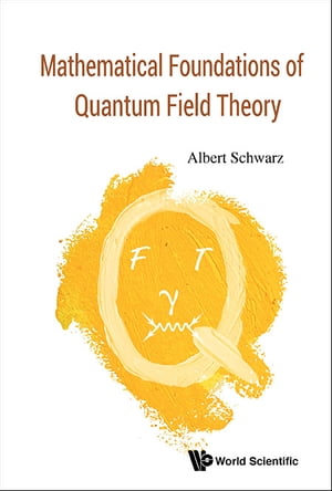 Mathematical Foundations Of Quantum Field Theory