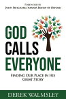 God Calls Everyone Finding Our Place in His Great Story【電子書籍】[ Derek Walmsley ]