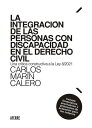 La integraci n de las personas con discapacidad en el Derecho Civil Una cr tica constructiva de la Ley 8/2021. Incluye formularios, prontuarios y protocolos de actuaci n para los notarios【電子書籍】 Carlos Mar n Calero