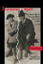 Imprisoned Apart The World War II Correspondence of an Issei Couple【電子書籍】[ Louis...