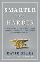 Smarter Not Harder 17 Navy SEAL Maxims to Elevate Critical Thinking and Prosper in Business and Life【電子書籍】 David Sears