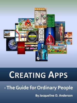 Creating Apps: The Guide for Ordinary People【