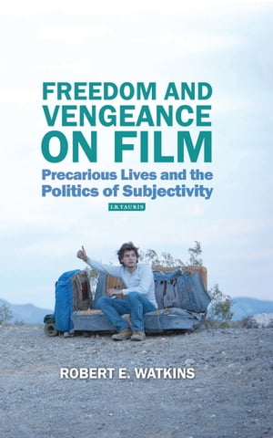 Freedom and Vengeance on Film Precarious Lives and the Politics of Subjectivity