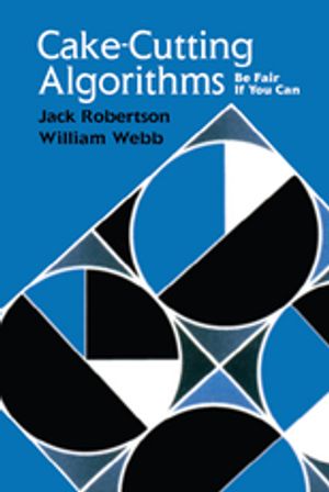 Cake-Cutting Algorithms Be Fair if You Can【電子書籍】[ Jack Robertson ]