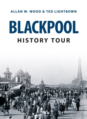 Blackpool History TourŻҽҡ[ Allan W. Wood ]