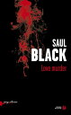 Love murder【電子書籍】[ Saul Black ]