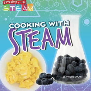 Cooking with STEAM【電子書籍】[ Annette Gu