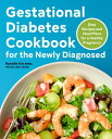 Gestational Diabetes Cookbook for the Newly Diagnosed Easy Recipes and Meal Plans for a Healthy Pregnancy