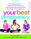 Your Best Pregnancy The Ultimate Guide to Easing the Aches, Pains, and Uncomfortable Side Effects During Each Stage of Your Pregnancy