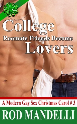 College Roommate Friends Become Lovers A Modern Gay Sex Christmas Carol, 3【電子書籍】 Rod Mandelli