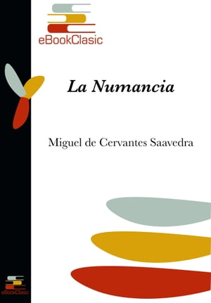 La Numancia (Anotado)【電子書籍】[ Miguel de Cervantes Saavedra ]