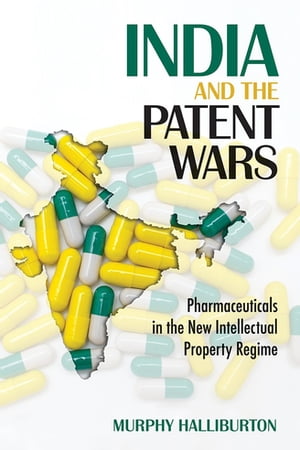 ŷKoboŻҽҥȥ㤨India and the Patent Wars Pharmaceuticals in the New Intellectual Property RegimeŻҽҡ[ Murphy Halliburton ]פβǤʤ692ߤˤʤޤ