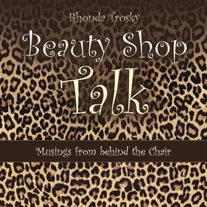 Beauty Shop Talk Musings from Behind the Chair